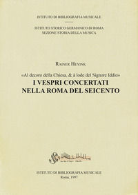 9788872980088 - I vespri concertati nella Roma del Seicento. «Al decoro della Chiesa, & à lode del Signore Iddio»