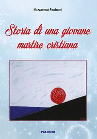 9788872980194 - Storia di una giovane martire cristiana