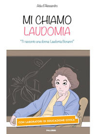 9788872983430 - Mi chiamo Laudomia. «Ti racconto una donna: Laudomia Bonanni»