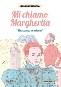 9788872984222 - Mi chiamo Margherita. «Ti racconto una donna»