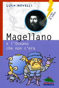 9788873074427 - Magellano e l'oceano che non c'era. Ediz. illustrata