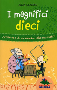 9788873075677 - I magnifici dieci. L'avventura di un bambino nella matematica