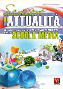9788873126676 - Scrivere di attualità. Temi svolti guidati per la scuola media