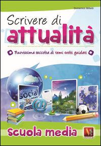 9788873127529 - Scrivere di attualità. Temi svolti guidati con mappe concettuali. Per la Scuola media