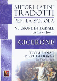 9788873127550 - Le Tusculane-Tusculanae disputationes. Testo latino a fronte. Ediz. integrale
