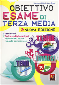 9788873127628 - Obiettivo esame di terza media. Temi svolti, Tesine multidisciplinari, Prove INVALSI con risposte commentate