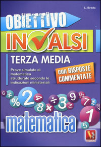 9788873127826 - Obiettivo INVALSI terza media. Prove simulate di matematica strutturate secondo le indicazioni ministeriali