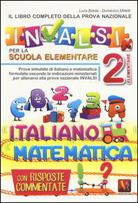 9788873127857 - Il libro completo della nuova prova INVALSI per la scuola elementare. 2ª elementare. Italiano e matematica