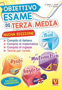 9788873128830 - Obiettivo esame di terza media. Manuale per i compiti di italiano, matematica e inglese, tesine per l'orale. Con soluzio