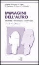 9788873131762 - Immagini dell'altro. Identità e diversità a confronto
