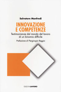 9788873135500 - Innovazione e competenze. Testimonianze dal mondo del lavoro di un binomio difficile
