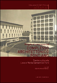 9788873203537 - Progetto di conoscenza sul complesso architettonico pontiano. Centro culturale Livio e Maria Garzanti di Forlì