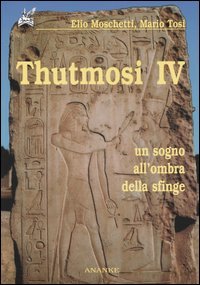 9788873250531 - Thutmosi IV. Un sogno all'ombra della sfinge