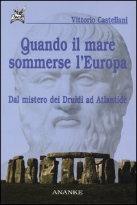 9788873250890 - Quando il mare sommerse l'Europa. Dal mistero dei Druidi ad Atlantide