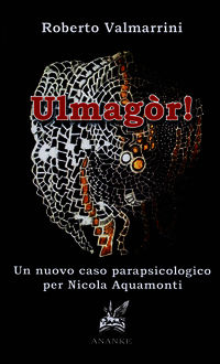 9788873255857 - Ulmagòr! Un nuovo caso parapsicologico per Nicola Aquamonti