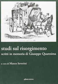 9788873260585 - Studi sul Risorgimento. Scritti in memoria di Giuseppe Quaresima