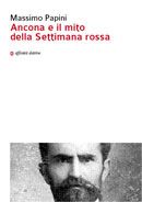 9788873262176 - Ancona e il mito della settimana rossa