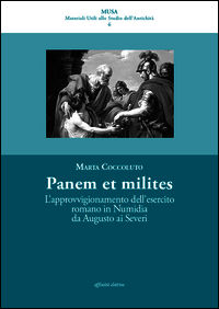 9788873262367 - Panis ad milites. L'approvvigionamento dell'esercito romano in Numidia da Augusto ai Severi