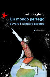 9788873264415 - Un mondo perfetto. Ovvero il sentiero perduto