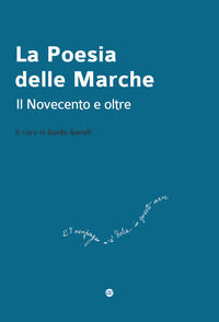 9788873265634 - La poesia delle Marche. Il Novecento e oltre