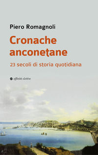 9788873267485 - Cronache anconetane. 23 secoli di storia quotidiana