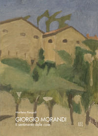 9788873367307 - Giorgio Morandi. Il sentimento delle cose