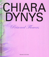 9788873481072 - Chiara Dynys. Poisoned flowers