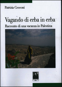 9788873517504 - Vagando di erba in erba. Racconto di una vacanza in Palestina