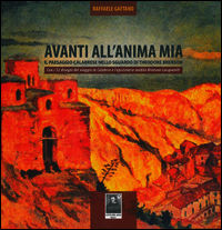 9788873517986 - Avanti all'anima mia. Il paesaggio calabrese nello sguardo di Theodore Brenson. Con i 52 disegni del viaggio in Calabria