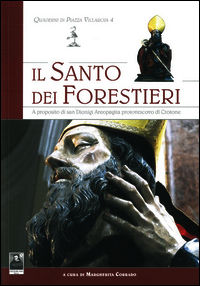 9788873518235 - Il santo dei forestieri. A proposito di san Dionigi areopagita protovescovo di Crotone