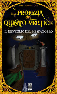 9788873519379 - La profezia del Quinto Vertice. Il risveglio del Messaggero