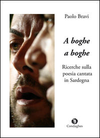 9788873562122 - A boghe a boghe. Ricerche sulla poesia cantata in Sardegna