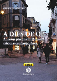 9788873563747 - A dies de oe. Annotos pro una limba sarda tzìvica e cuntemporànea. Testo sardo