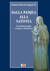 9788873575061 - Dalla Pasqua alla Natività. Un pellegrinaggio cristiano a Betlemme