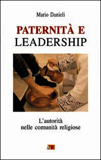9788873575870 - Paternità e leadership. L'autorità nelle comunità religiose