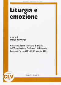 9788873671978 - Liturgia e emozione. Atti della 42ª Settimana di studio dell'Associazione professori di liturgia (Bocca di Magra, 25-29