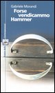 9788873711827 - Forse vendicammo Hammer