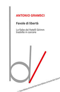 9788873714095 - Favole di libertà. Le fiabe dei fratelli Grimm tradotte in carcere