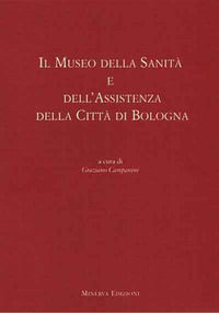 9788873810605 - Il Museo della sanità e dell'assistenza della città di Bologna