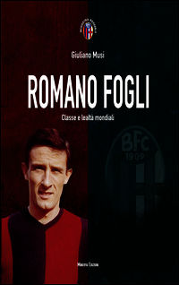 9788873817826 - Romano Fogli. Classe e lealtà mondiali