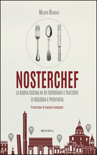 9788873818922 - NosterChef. La buona cucina in 101 ristoranti e trattorie di Bologna e provincia