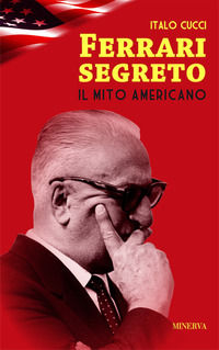 9788873819370 - Ferrari segreto. Il mito americano