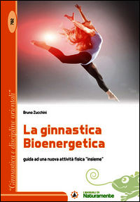 9788873871170 - La ginnastica bioenergetica. Guida ad una nuova attività fisica «insieme»