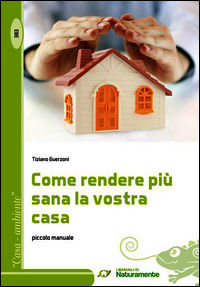 9788873871217 - Come rendere più sana la vostra casa. Piccolo manuale