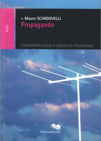 9788873881087 - Propaganda. Consapevolezza e crescita personale