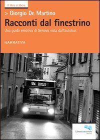 9788873882701 - Racconti dal finestrino. Una guida emotiva di Genova vista dall'autobus