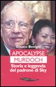 9788873940883 - Apocalypse Murdoch. Storia e leggenda del padrone di Sky
