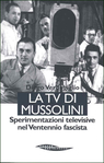 9788873940944 - La Tv di Mussolini. Sperimentazioni televisive nel ventennio fascista