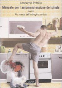 9788873941033 - Manuale per l'automanutenzione del single. Alla ricerca dell'androgino perduto