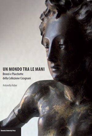 9788873956495 - Un mondo tra le mani. Bronzi e plachette della Collezione Cicognani